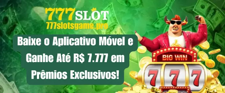 Baixe o Aplicativo Móvel e Ganhe Até R$ 7.777 em Prêmios Exclusivos!