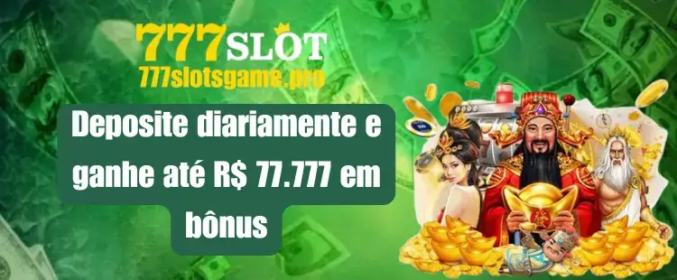 Deposite diariamente e ganhe ate R 77.777 em bonus 1