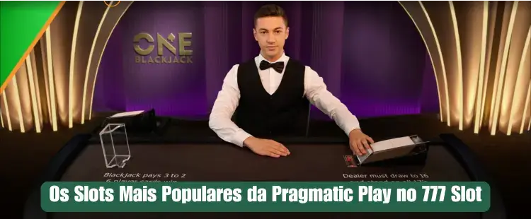 Os Slots Mais Populares da Pragmatic Play no 777 Slot